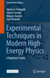 Hanagaki K., Tanaka J., Yamazaki Y.  Experimental Techniques in Modern High-Energy Physics. A Beginners Guide